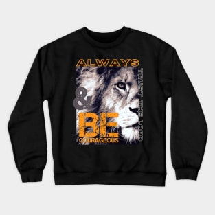 Be Courageous Crewneck Sweatshirt